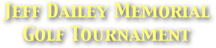Jeff Dailey Memorial
Golf Tournament